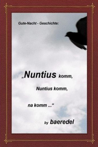 "Nuntius komm, Nuntius komm, na komm..." - Autorin Baeredel